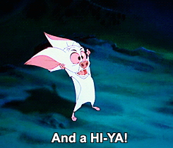 Bartok the bat from Anastasia: "and a hi-ya!"