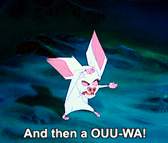 Bartok the bat from Anastasia: "and then a OUU-WA!"